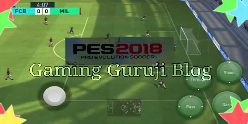 PES 2018 Android Download Link By Gaming Guruji