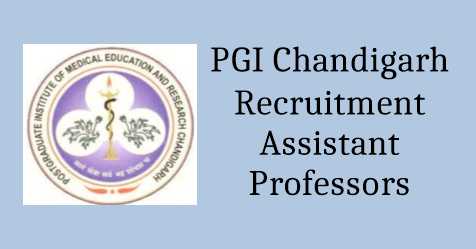 PGI Chandigarh Recruitment Of Assistant Professors 2018