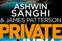 PRIVATE INDIA by Ashwin Sanghi & James Patterson