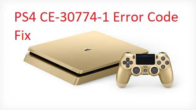PS4 Error Code CE-30774-1 Fix | 100% Working | 2018 - PS4DNS
