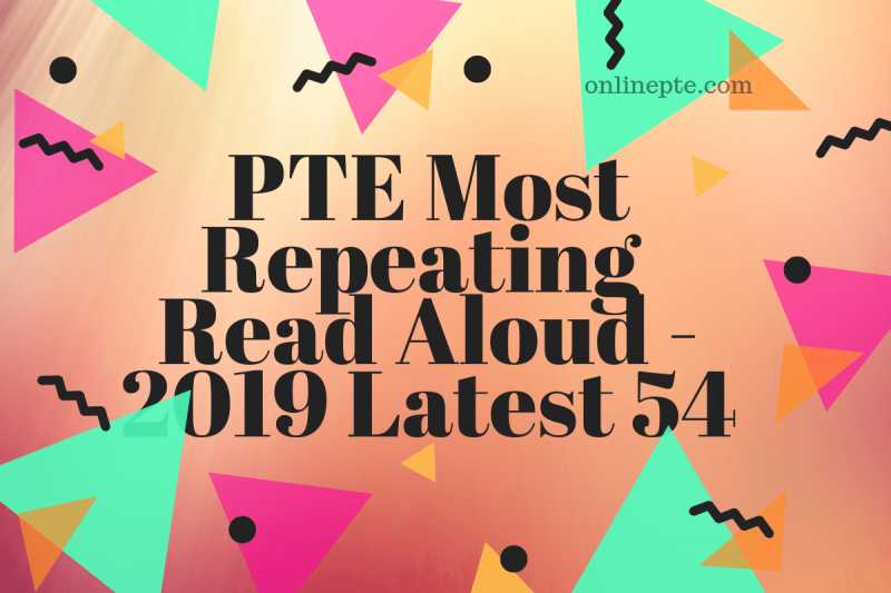 PTE Most Repeating Read Aloud - 2019 Latest 54 - Online PTE