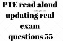 PTE read aloud updating real exam questions 55 - Online PTE