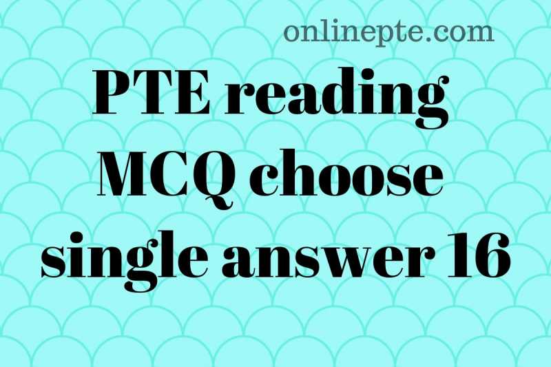 PTE Reading MCQ Choose Single Answer 16 - Online PTE