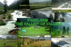 Pahalgam - \"The Valley\" of valleys: Odyssey to Paradise on Earth (Part 5)