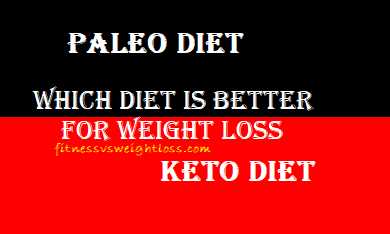 Paleo Or Keto Which Is Better For Weight Loss, Fitnessvsweightloss Blog