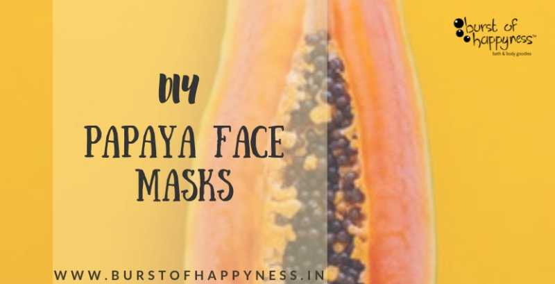 Papaya Face Masks For A Happy Skin! - Burst Of Happyness