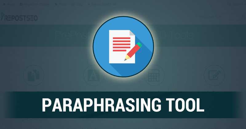 Paraphrasing Tool: Helps To Prevent Your Work From Plagiarism