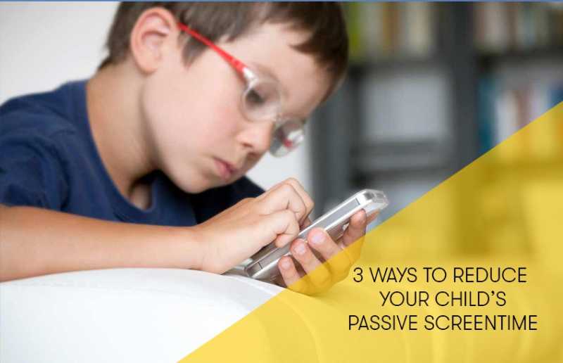Parents: 3 Ways To Reduce Passive Screen Time For Children | NutSpace