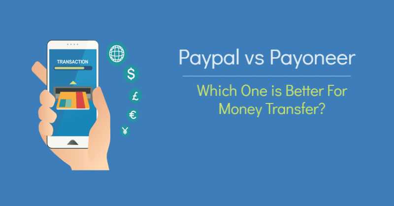 Payoneer Vs Paypal - Which One Is Better For Money Transfer?