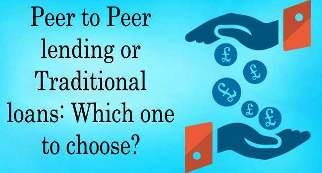 Peer To Peer Lending Or Traditional Loans: Which One To Choose? - Vidlyf