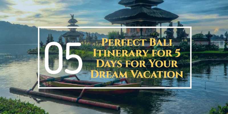 Perfect Bali Itinerary For 5 Days For Your Dream Vacation - Travlics