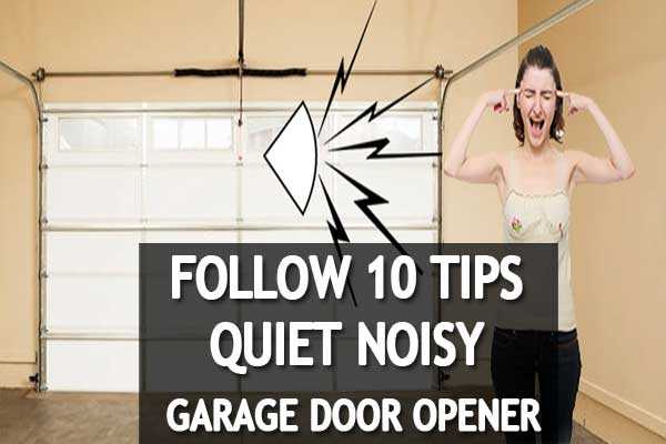 Permanently Quiet Noisy Garage Door Opener (10 Tips)