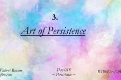 Persistence (Day 18, #100DaysOfBlogging) | I Rhyme Without Reason