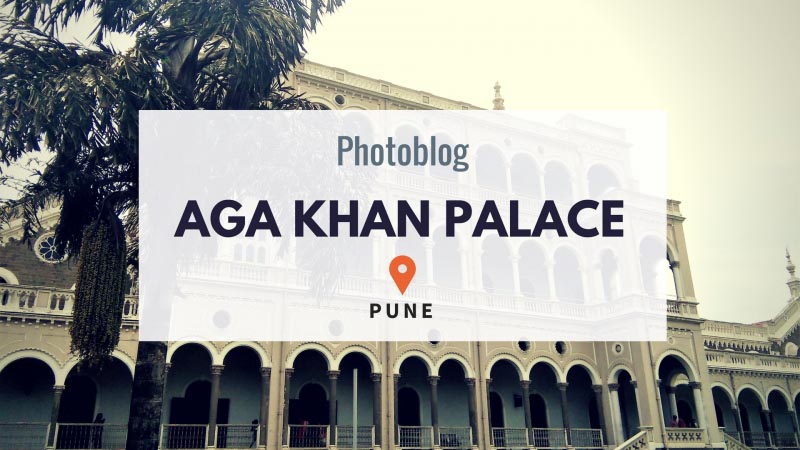 Photoblog: Aga Khan Palace Pune - Pack-Ur-Bags