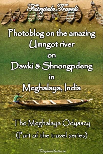 Photoblog Of Umngot River At Dawki And Shnongpdeng, Meghalaya | | Photography - Travel - Blog | India | Fairytale Studios |