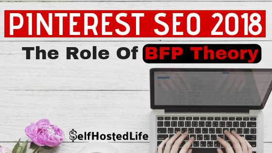 Pinterest SEO In 2018 | The Role Of BFP Theory To Dominate Pinterest