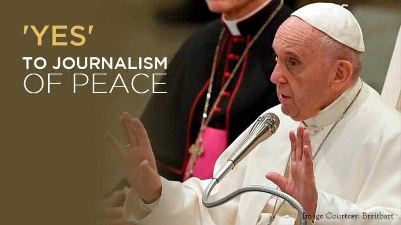 Pope Francis Says No To Fake News And Yes To Journalism Of Peace