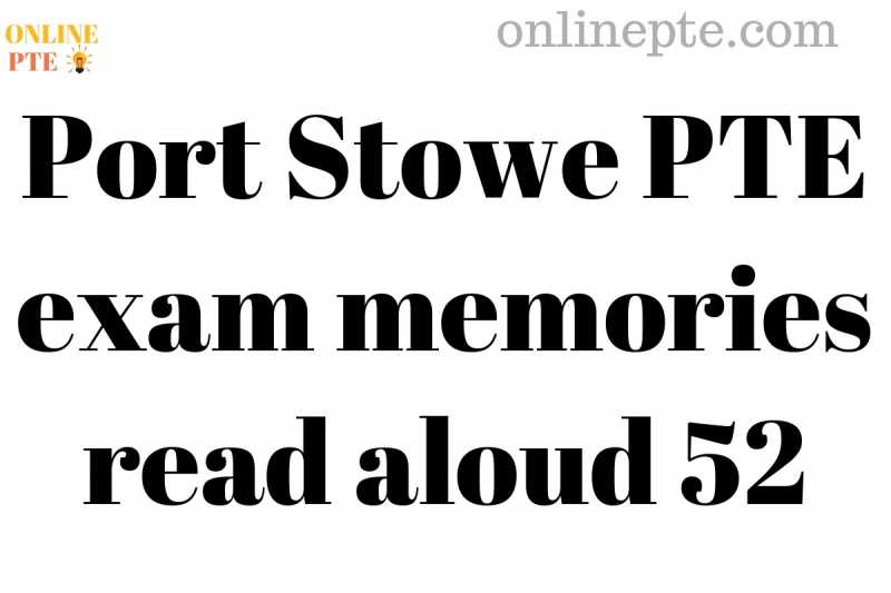 Port Stowe PTE Exam Memories Read Aloud 52 - Online PTE