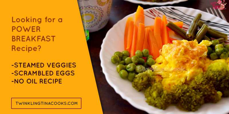 Power Breakfast Recipe: Steamed Vegetables Broccoli, Beans, Carrots And Scrambled Eggs - Twinkling Tina Cooks