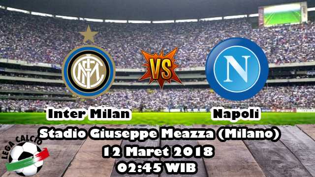 Prediksi Bola Terbaik Inter Milan Vs Napoli 12 Maret 2018