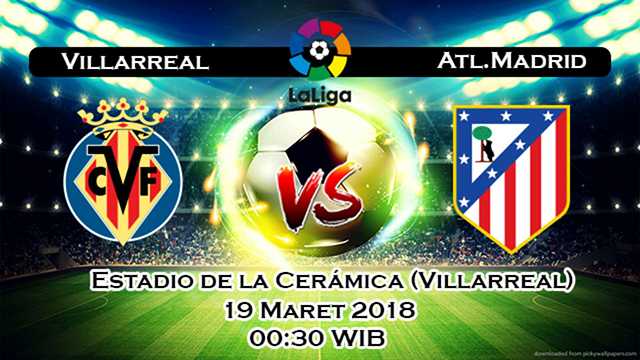 Prediksi Skor Bola Villarreal Vs Atletico Madrid 19 Maret 2018
