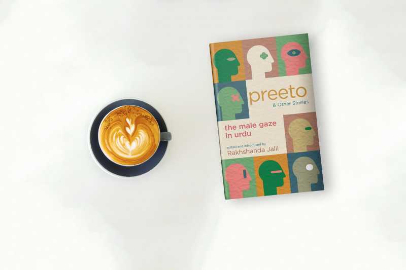 Preeto And Other Stories: The Male Gaze In Urdu | Book Review
