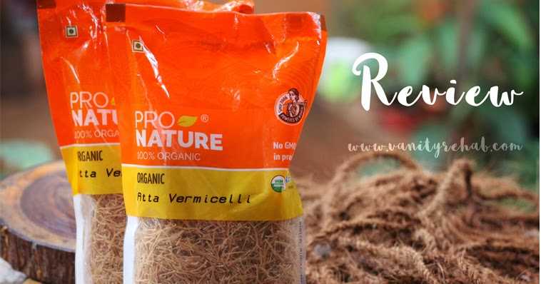 Pro Nature Organic Atta Vermicelli Review. A 
