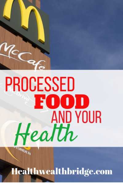 Processed Food & Truth About Your Health - Healthwealthbridge