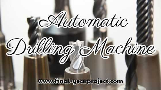 Project On Automatic Drilling Machine