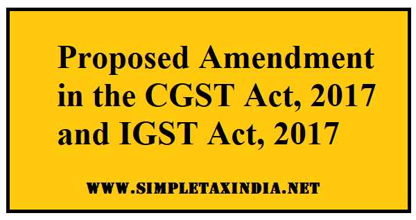 Proposed Amendment In The CGST Act, 2017 And IGST Act, 2017