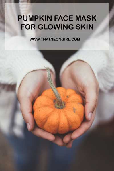 Pumpkin Face Mask For Glowing Skin - Thatneongirl