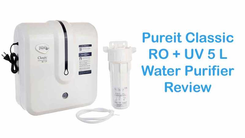 Pureit Classic RO + UV Review - 5 L Water Purifier