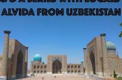 Q & A Series With Locals: Alvida From Uzbekistan