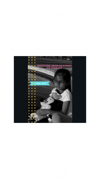 Questions From An Almost Six Year Old.