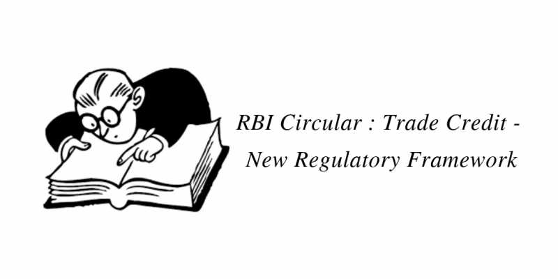RBI Circular : Trade Credit - New Regulatory Framework