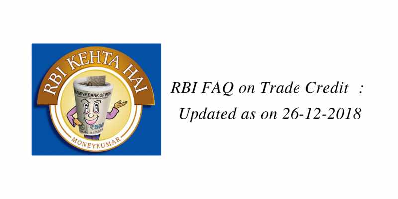 RBI FAQs On Trade Credit  : Updated As On 26 Dec 2018