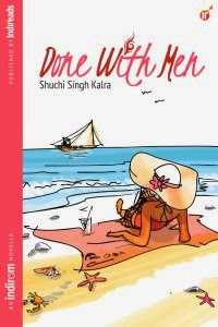 REVIEW OF “DONE WITH MEN” By SHUCHI SINGH KALRA 