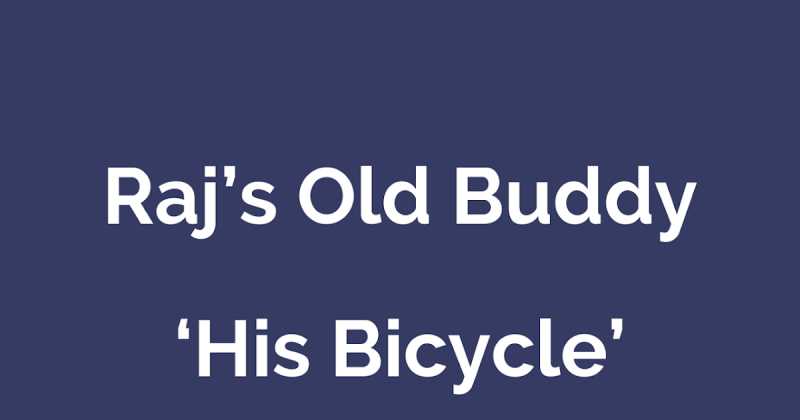 Raj’s Old Buddy ‘His Bicycle’