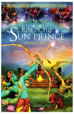 Ramayana - The Game Of Life: Rise Of The Sun Prince - A Book Review