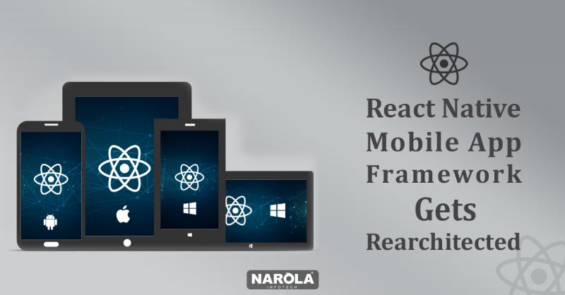 React Native Mobile App Framework Gets A Revise | Narola Infotech