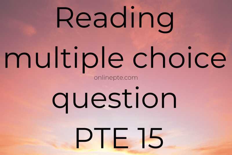 Reading Multiple Choice Question PTE 15 - Online PTE
