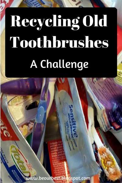Recycling Old Toothbrushes - A Challenge