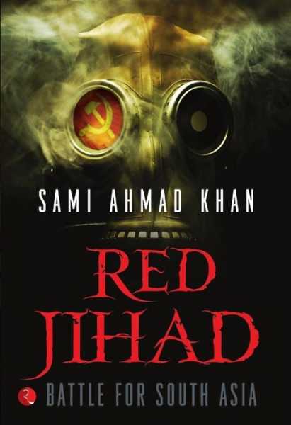 Red Jihad: Battle For South Asia - The Doomsday Conspiracy