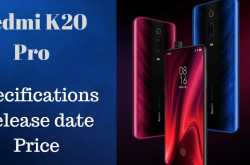 Redmi K20 Pro: Specifications, Release date and Price