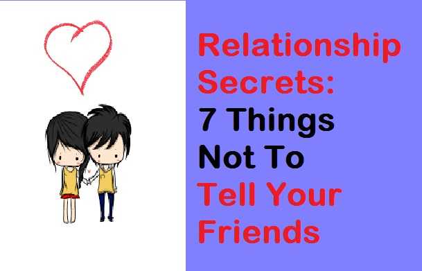 Relationship Secrets: 7 Things Not To Tell Your Friends 