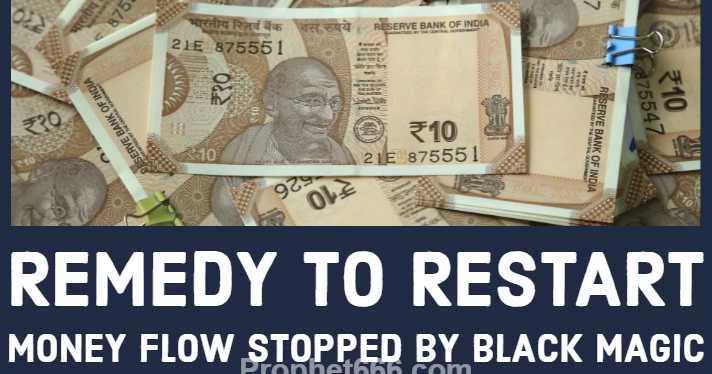 Remedy To Restart Money Flow Stopped By Black Magic