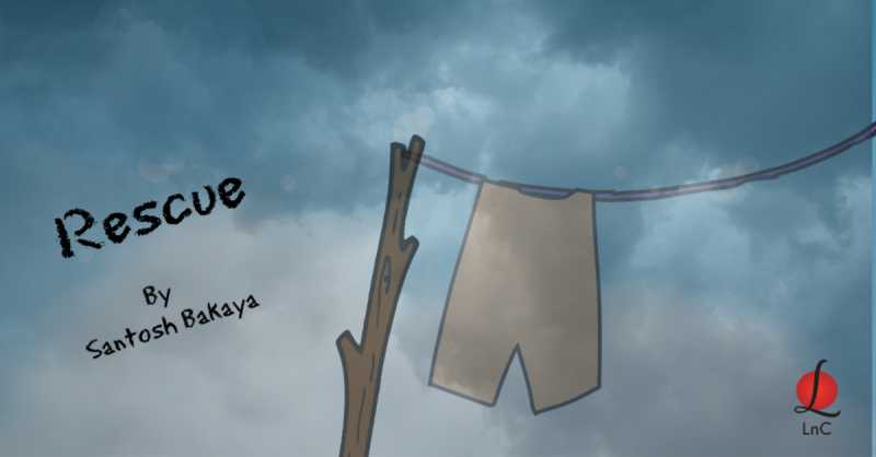 Rescue | Morning Meanderings 21 By Santosh Bakaya | LnC