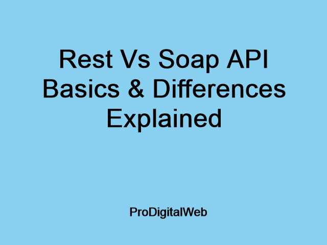 Rest Vs Soap API Basics & Differences Explained - ProDigitalWeb