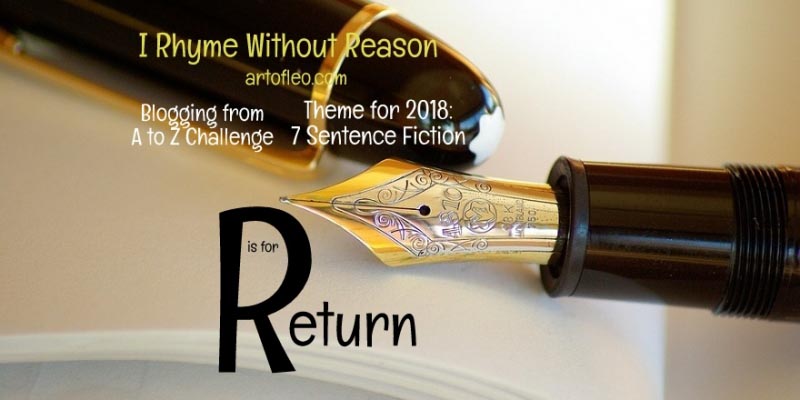 Return (#AtoZChallenge) | I Rhyme Without Reason