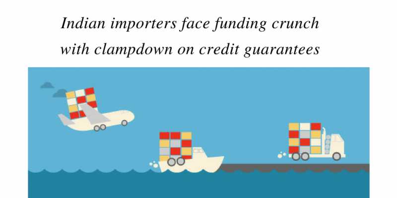 Reuters: Indian Importers Face Funding Crunch With Clampdown On Credit Guarantees